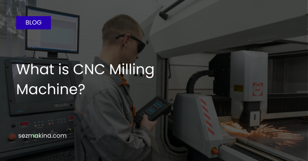 What is CNC Milling Machine